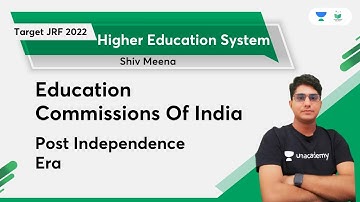 Education Commissions Of India (Post Independence Era) | Shiv Kumar Meena | Unacademy UGC NET