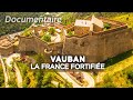 Vauban la france fortifie  des racines et des ailes  documentaire complet