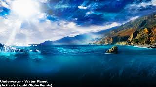 Underwater - Water Planet (Activas Liquid Globe Remix)
