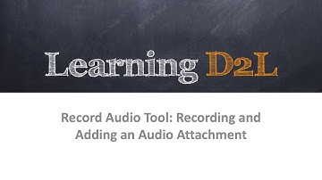 Record Audio Tool: Recording and Adding an Audio Attachment (D2L Brightspace)