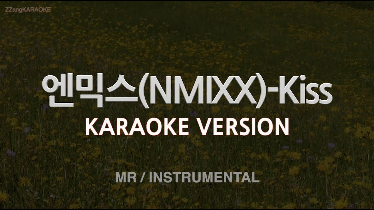 짱가라오케/노래방] 엔믹스(NMIXX)-Kiss (MR/Instrumental) [ZZang