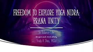 Freedom to Explore Yoga Nidra: Prana Unity