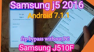 Samsung j510F Android 7.1.1 frp bypass / Samsung j5 2016 google lock bypass without PC