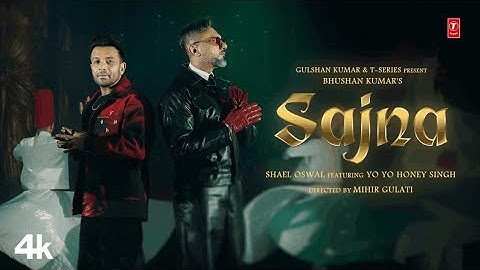 SAJNA SONG (Official Video): @ShaelOswal  X @YoYoHoneySingh | @TheShamsduo | Bhushan Kumar