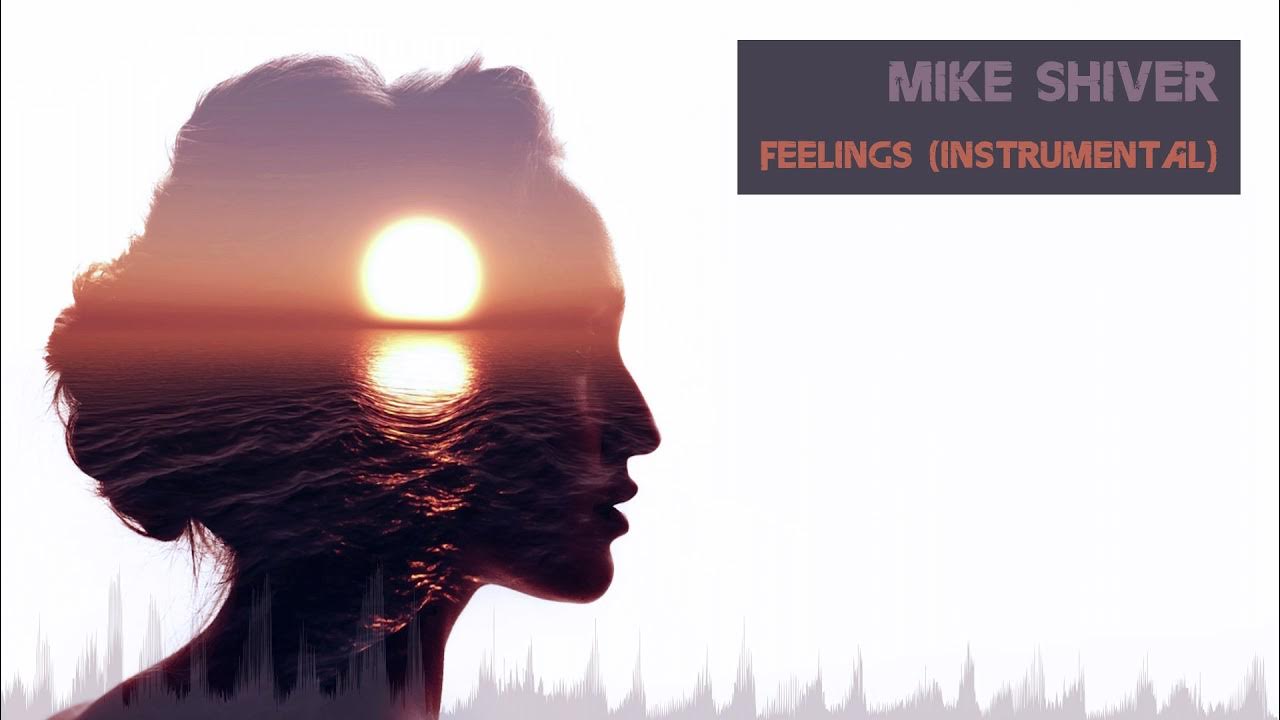 Mike Shiver. Feel shivery. Koos — feelings (Original Mix). Mike Shiver – on the surface. Feeling instrumental