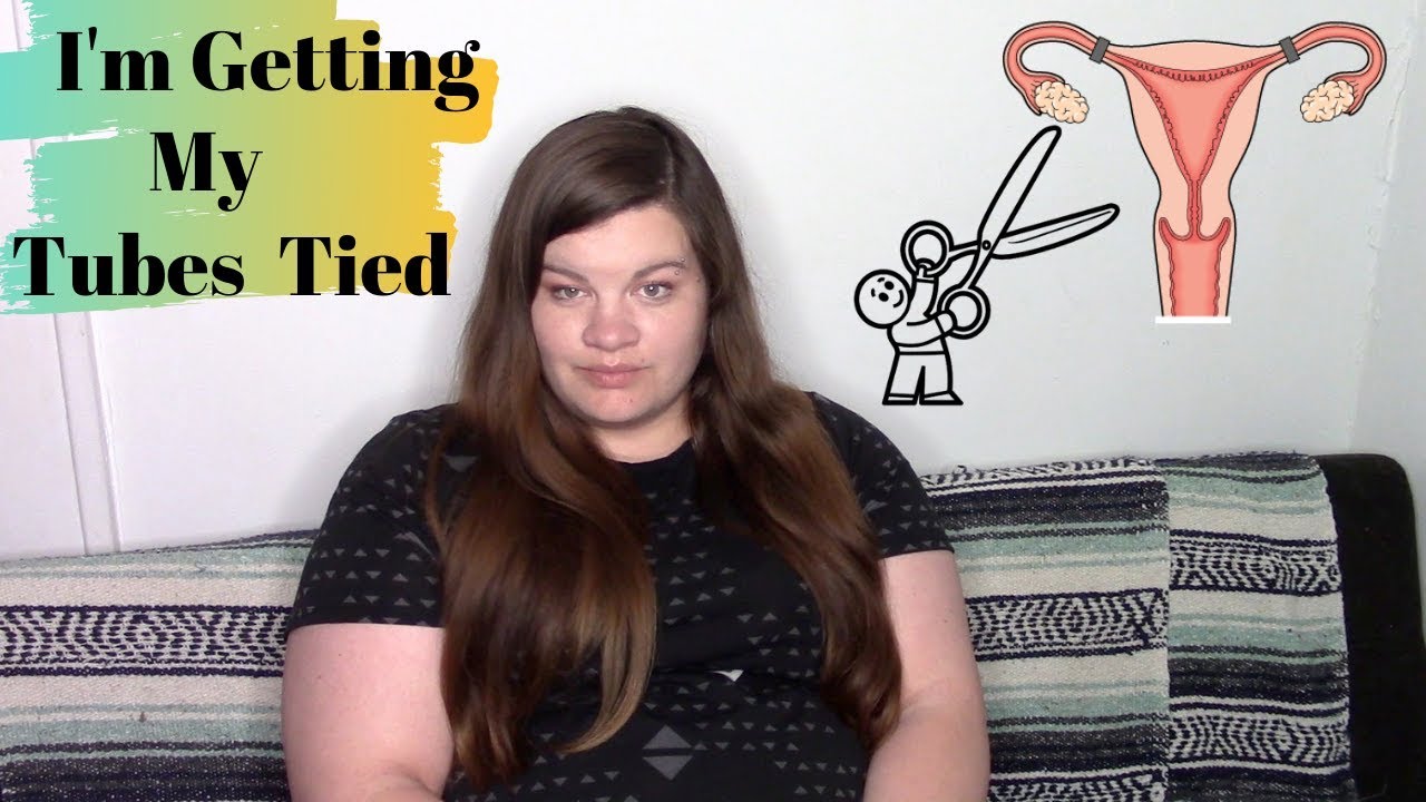 Why I'm Getting a Tubal Ligation YouTube