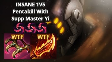 INSANE 1V5 PENTAKILL With Support Master Yi.