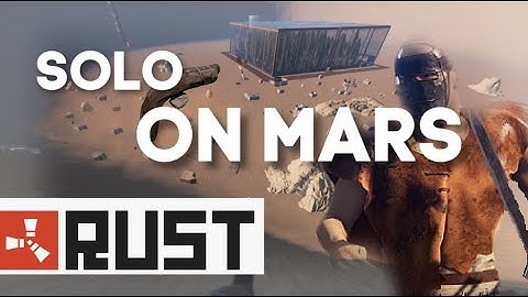 ALL ALONE on the MARS (Solo Rust)