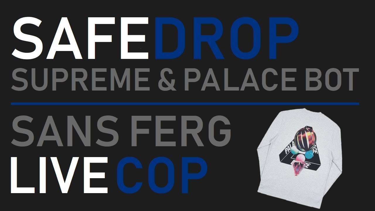 SafeDrop - Sans Ferg LIVE COP | Supreme & Palace Bot