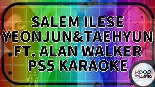 || KARAOKE || TXT (YEONJUN \u0026 TAEHYUN), SALEM ILESE FT. ALAN WALKER - PS5