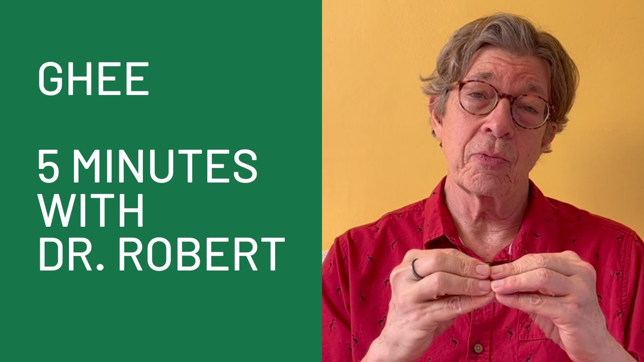 Ghee: 5 Minutes with Dr. Robert