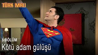 Gökhanın Kötü Adam Gülüşü - Türk Malı 5. 