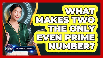 What Makes Two The Only Even Prime Number?