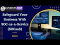 Securing Your Business: Leveraging MSP SOC as a Service for Business Advantage