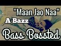 Aabhaas Anand A-Bazz Maan Jao Naa Bass Bossted Song