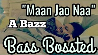 Aabhaas Anand A-Bazz Maan Jao Naa Bass Bossted Song