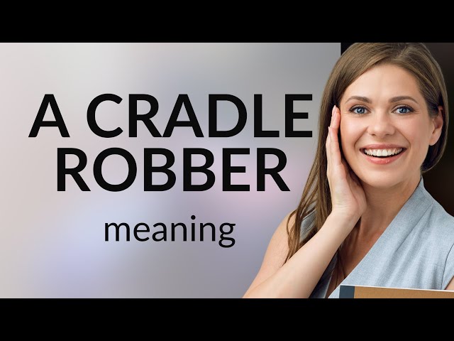 Understanding the Phrase A Cradle Robber 