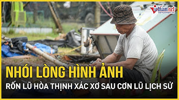 Nhói lòng hình ảnh rốn lũ Hòa Thịnh xác xơ sau cơn lũ lịch sử, tang thương bao trùm | Báo VietNamNet