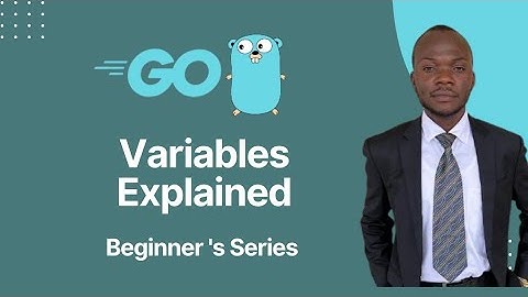 Go Variables Explained: Declaring and Using Variables in Golang