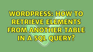 Wordpress: How to retrieve elements from another table in a SQL query?
