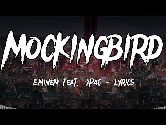 Mockingbird - Eminem feat. 2Pac [ Lyrics ] 