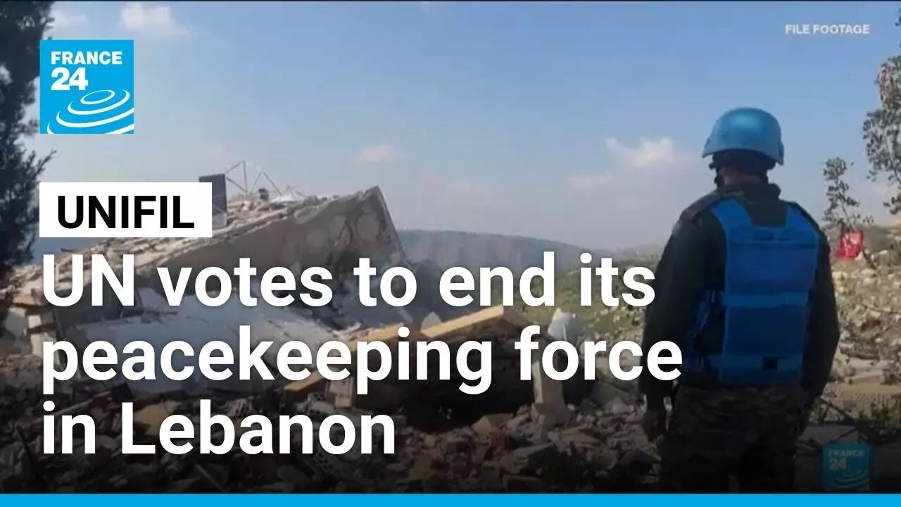 UN votes to end its peacekeeping force in Lebanon next year after nearly 5 decades • FRANCE 24
