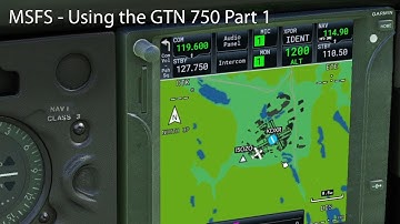 MSFS - Using the GTN 750 Part 1