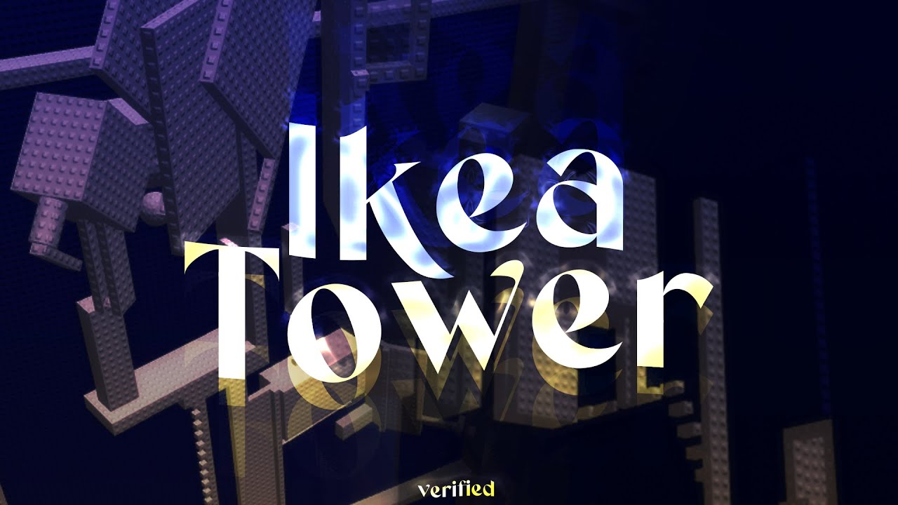 [UNREAL] IKEA Tower // HARDEST TOWER // Verification