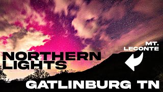 AMAZING NORTHERN LIGHTS OVER GATLINBURG TN AND GREAT SMOKY MOUNTAINS May 11th, 2024 #northernlights by Smoky Mountain Family 28,465 views 2 days ago 10 minutes, 42 seconds