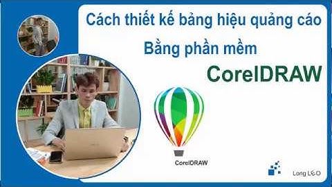 Cách thiết kế hộp đèn bảng hiệu quảng cáo bằng CorelDraw | Luu Hoang Long