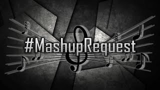 ♫ #MashupRequest ♫ | You tell me two songs and I mix them.