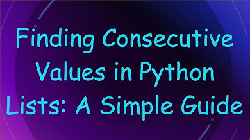 Finding Consecutive Values in Python Lists: A Simple Guide