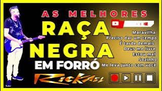 AS MELHORES Raça Negra em Forró @RickaelGuith
