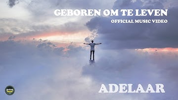Adelaar - Geboren om te leven - Official Music Video