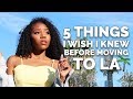 5 Things I Wish I Knew BEFORE Moving to LA | Arianna Jonae