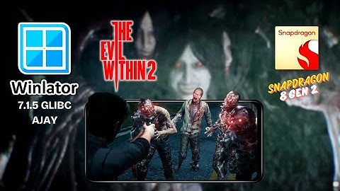 The Evil Within 2 | Winlator 7.1.5 GLIBC AJAY | Snapdragon🔥🔥🔥| POCO F6 PRO