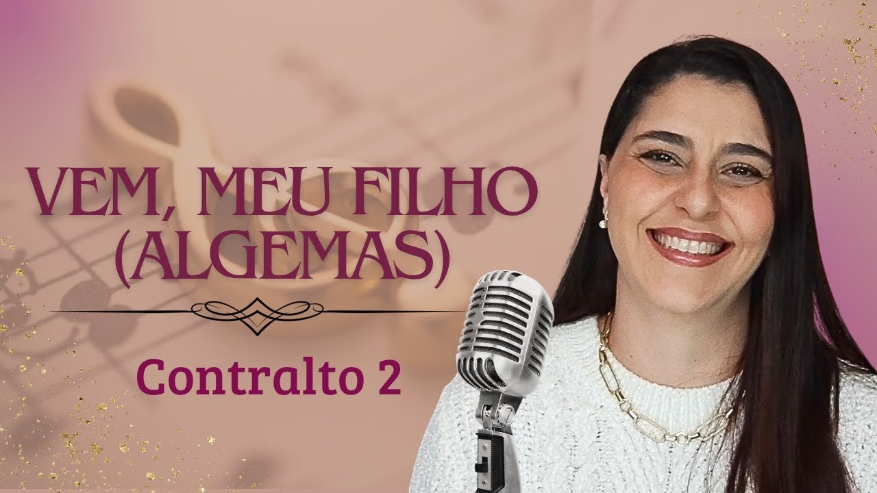 VEM MEU FILHO (ALGEMAS) - Contralto 2