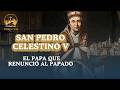 San Pedro Celestino V: El Papa que abandonó el poder para volver con Dios