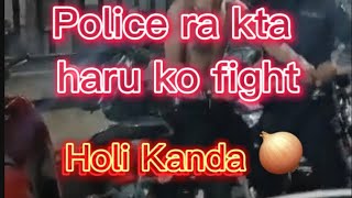 Holi kanda in Nepal ? Fight with Police ?