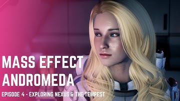 Mass Effect Andromeda - Episode 04 - Exploring Nexus & The Tempest