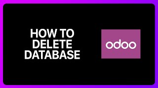 How To Delete Odoo Database Tutorial