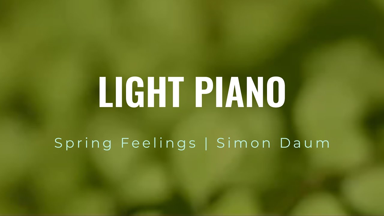 Simon Daum | Spring Feelings | Light Piano Music