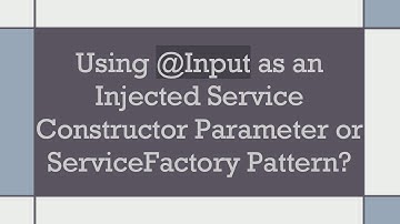 Using @ Input as an Injected Service Constructor Parameter or ServiceFactory Pattern?