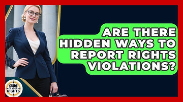 Are There Hidden Ways To Report Rights Violations? - Guide To Your Rights