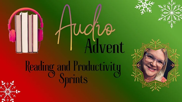 Audio Advent Reading and Productivity Sprints 10am-3pm EST