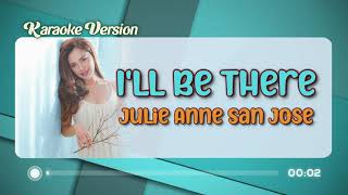 Video thumbnail of "[KARAOKE] I'LL BE THERE - Julie Anne San Jose 🎤🎵"