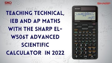 Teaching Technical, IEB and AP Maths with the Sharp EL-W506T advanced scientific calculator in 2022