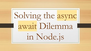 Solving the async await Dilemma in Node.js