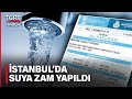 İstanbul&#39;da Suya Yüzde 36 Zam Yapıldı - TGRT Haber