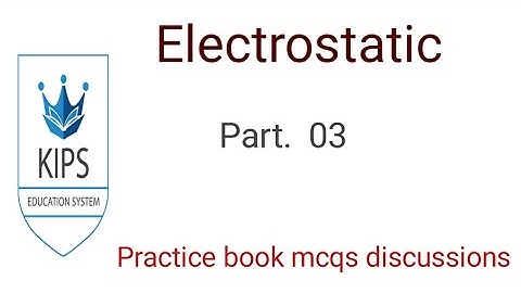 kips practice book electrostatic mcqs with proper solutions part 3||Mdcat mcqs discussion